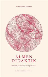 Almen didaktik mellem normativitet og evidens by Alexander von Oettingen