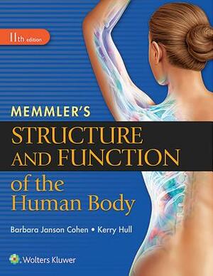 Memmler's Structure and Function of the Human Body, Hc by Barbara Janson Cohen, Kerry L. Hull
