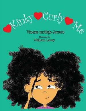 Love My kinky, Love My Curly, Love Me by Vanessa Santiago-Jerman