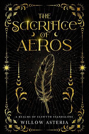 The Sacrifice of Aeros by Willow Asteria