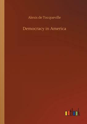 Democracy in America by Alexis de Tocqueville