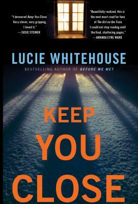 Keep You Close by Lucie Whitehouse