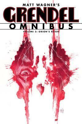 Grendel Omnibus, Vol. 3: Orion's Reign by Tim Sale, Diana Schutz, John K. Snyder III, Bernie Mireault, Matt Wagner, Hannibal King, Jay Geldhof