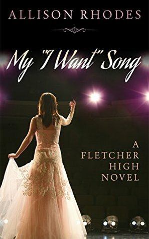 My I Want Song (A Fletcher High Novel) by Allison Rhodes