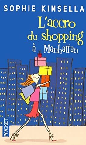 L'accro du shopping à Manhattan by Sophie Kinsella