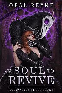 A Soul to Revive by Opal Reyne