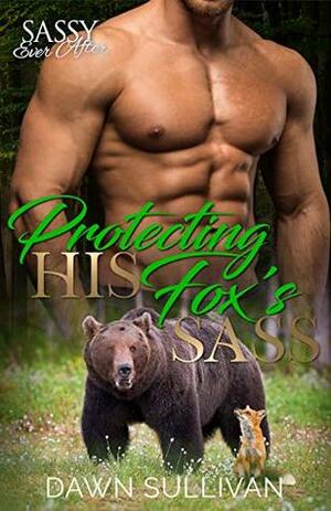 Protecting His Fox's Sass by Dawn Sullivan