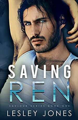 Saving Ren: Saviour Series Book One by Lesley Jones