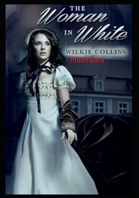 The Woman in White Illlustrated by Wilkie Collins