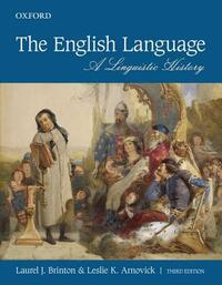 The English Language: A Linguistic History by Laurel J. Brinton, Leslie K. Arnovick