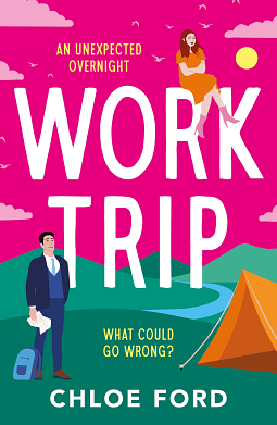 Work Trip: The hilarious workplace enemies to lovers, forced proximity rom com, brand new for 2025! by Chloe Ford