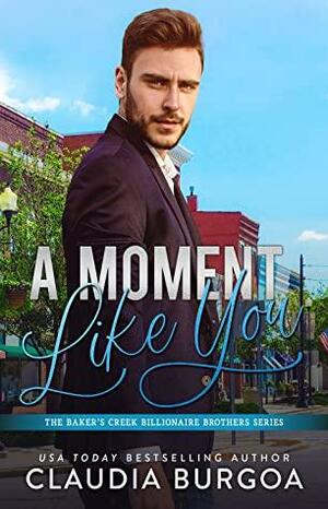 A Moment Like You by Claudia Burgoa