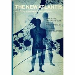 The New Atlantis and Other Novellas of Science Fiction by Robert Silverberg, James Tiptree Jr., Gene Wolfe, Ursula K. Le Guin