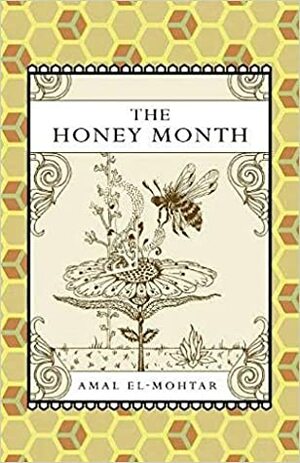 The Honey Month by Oliver Hunter, Amal El-Mohtar