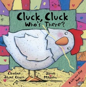 Cluck, Cluck, Who's There? by James Mayhew, Caroline Jayne Church