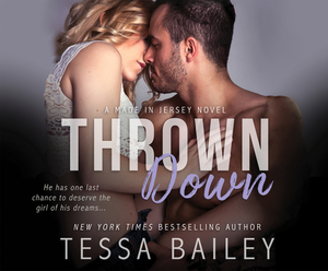 Thrown Down by Tessa Bailey
