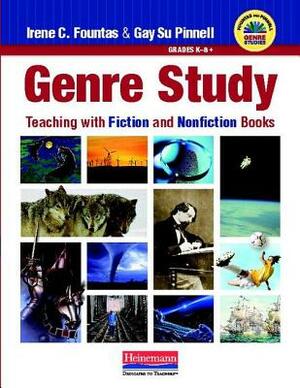 Genre Study: Teaching with Fiction and Nonfiction Books by Gay Su Pinnell, Irene Fountas