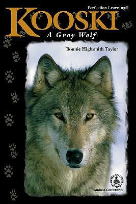 Kooski: A Gray Wolf by Bonnie Highsmith Taylor