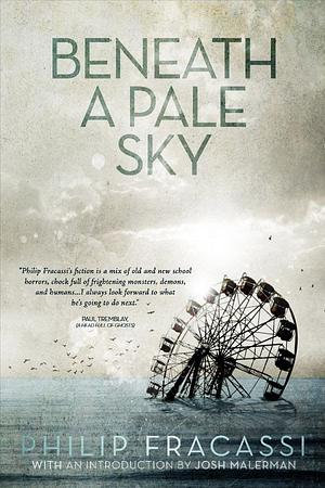 Beneath a Pale Sky by Philip Fracassi