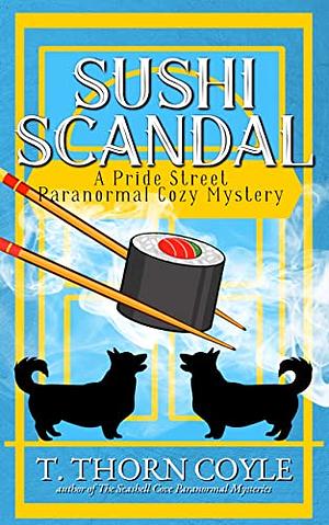 Sushi Scandal by T. Thorn Coyle