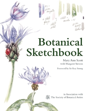 Botanical Sketchbook by Society of Botanical Artists Staff, Margaret Stevens, Mary Ann Scott