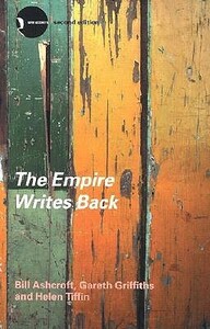 The Empire Writes Back: Theory and Practice in Post-Colonial Literatures by Gareth Griffiths, Bill Ashcroft, Helen Tiffin