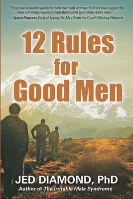 12 Rules for Good Men by Jed Diamond Phd