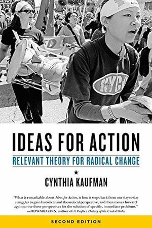 Ideas for Action: Relevant Theory for Radical Change by Cynthia Kaufman