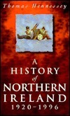 A History of Northern Ireland: 1920-1996 by Thomas Hennessey