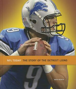 The Story of the Detroit Lions by Nate Frisch