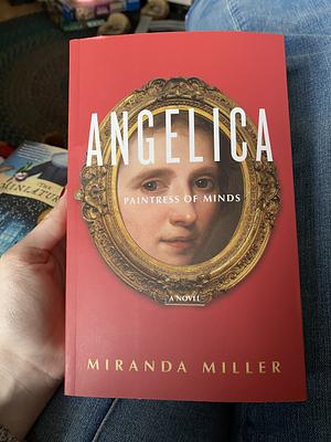 Angelica, Paintress of Minds by Miranda Miller