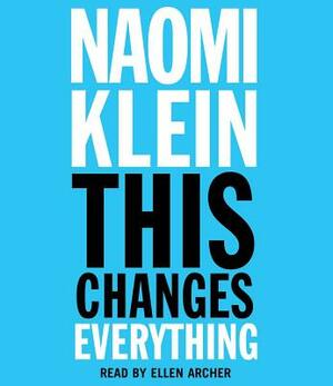 This Changes Everything: Capitalism vs. the Climate by Naomi Klein