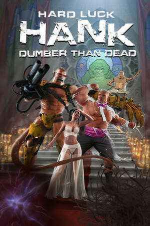 Dumber Than Dead (Hard Luck Hank, #7) by Steven Campbell