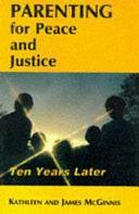 Parenting for Peace and Justice: Ten Years Later by Kathleen McGinnis, James B. McGinnis