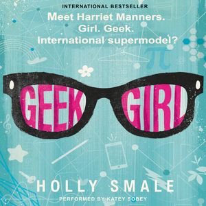 Geek Girl by Holly Smale