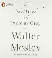 The Last Days of Ptolemy Grey by Walter Mosley