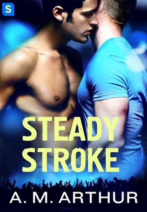 Steady Stroke by A.M. Arthur