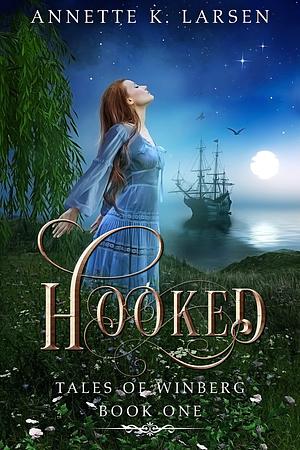 Hooked: Peter Pan Reimagined by Annette K. Larsen, Annette K. Larsen