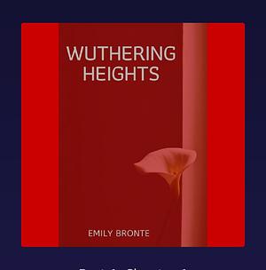 Wuthering Heights by Emily Brontë