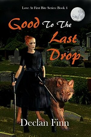 Good to the Last Drop (Love at First Bite Book 4) by Declan Finn