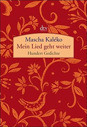 Mein Lied geht weiter: Hundert Gedichte by Mascha Kaléko