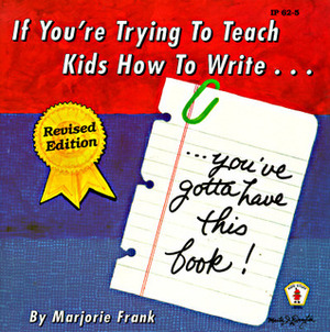 If You're Trying to Teach Kids How to Write, You've Gotta Have This Book by Judy Ramsell Howard, Marjorie Frank, Kathleen Bullock