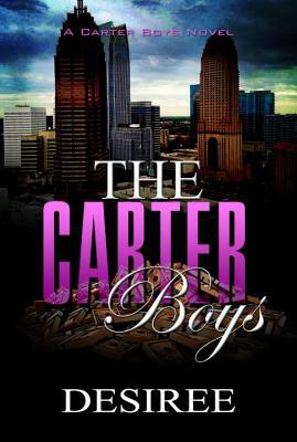 The Carter Boys: A Carter Boys Novel by Desirée
