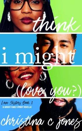 I Think I Might Love You by Christina C Jones