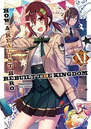 How a Realist Hero Rebuilt the Kingdom: Volume 11 by Dojyomaru