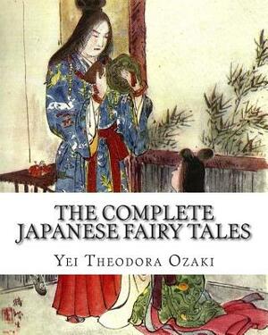 The Complete Japanese Fairy Tales by Yei Theodora Ozaki