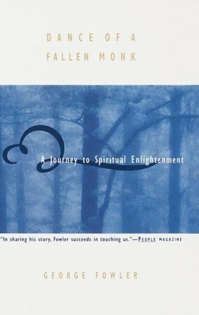 Dance of a Fallen Monk: A Journey to Spiritual Enlightenment by George Fowler