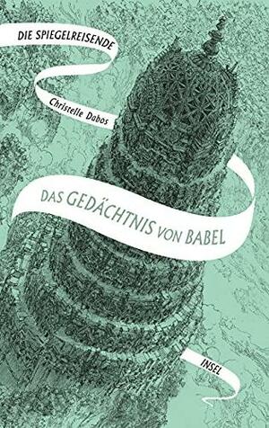 Die Spiegelreisende Band 3 - Das Gedächtnis von Babel by Christelle Dabos