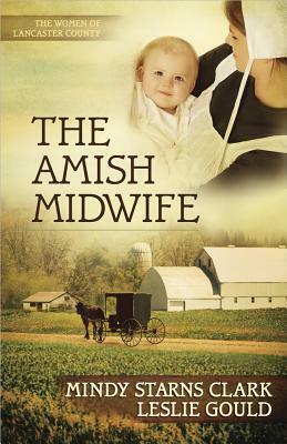 The Amish Midwife by Mindy Starns Clark, Leslie Gould