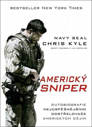 Americký sniper: autobiografie nejúspěšnějšího odstřelovače amerických dějin by Chris Kyle, Scott McEwen, Jim DeFelice